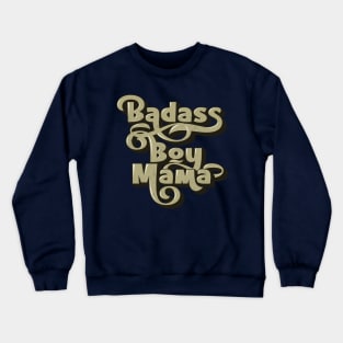 Badass Boy Mama Crewneck Sweatshirt